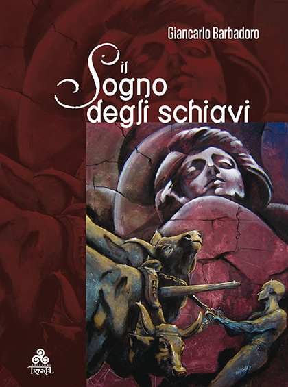 IL SOGNO DEGLI SCHIAVI di Giancarlo Barbadoro